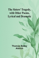 The Sisters' Tragedy, with Other Poems, Lyrical and Dramatic 9357955550 Book Cover