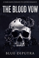 The Blood Vow: A Dark Mafia Enemies to Lovers Romance (The Syndicate Vows) B0H5PCNRXM Book Cover