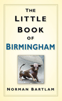 The Little Book of Birmingham 0752463497 Book Cover