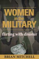 Women in the Military: Flirting with Disaster 0895263769 Book Cover