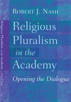 Religious Pluralism in the Academy: Opening the Dialogue 082045592X Book Cover