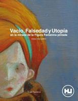 Vacio, Falsedad y Utopia En La Mirada de La Figura Femenina Pintada 1499793928 Book Cover
