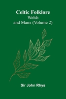 Celtic Folklore: Welsh and Manx (Volume 2) 9366382827 Book Cover