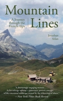 Mountain Lines: A Journey through the French Alps 1510709754 Book Cover