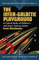 The Inter-galactic Playground: A Critical Study of Children's and Teens' Science Fiction 0786435038 Book Cover