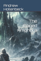The Caged Amphora (Caged Amphora Saga) B0H7WJ24QQ Book Cover