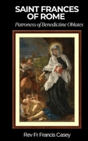 Saint Frances of Rome: Patroness of Benedictine Oblates B0GQ78WJG4 Book Cover