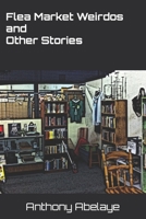 Flea Market Weirdos and Other Stories B0BFDWCY6N Book Cover