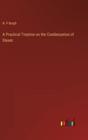 A Practical Treatise on the Condensation of Steam 3368129651 Book Cover