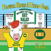 Flower Kicks a Field Goal (From the Cows) B0DWX7Q9VS Book Cover