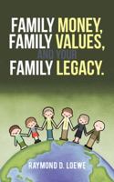 Family Money, Family Values, and Your Family Legacy. 1491706589 Book Cover
