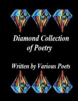 Diamond Collection of Poetry: By: Various Poets 1494768399 Book Cover