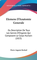 �l�mens D'anatomie G�n�rale: Ou, Description De Tous Les Genres D'organes Qui Composent Le Corps Humain 1168164982 Book Cover
