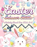 Easter Scissor Skills Activity Book for Kids 2-5: Cutting Practice Workbook for Toddlers & Preschoolers (Easter Books for Kids) 2935050789 Book Cover
