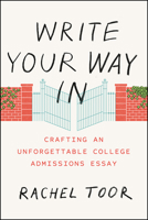 Write Your Way In: Crafting an Unforgettable College Admissions Essay 022638389X Book Cover