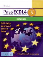 Pass Ecdl4 Module 5: Database Using Microsoft Access 2003 Module 5 1904467334 Book Cover