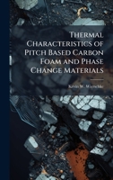 Thermal Characteristics of Pitch Based Carbon Foam and Phase Change Materials 1025129601 Book Cover