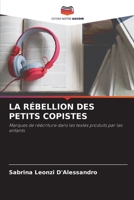 LA RÉBELLION DES PETITS COPISTES: Marques de réécriture dans les textes produits par les enfants 6204139959 Book Cover