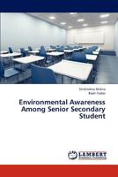 Environmental Awareness Among Senior Secondary Student 3659309478 Book Cover