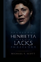 HENRIETTA LACKS: The Woman Whose Cells Changed Medicine Forever, Yet Died Unknown: A Story Of Scientific Miracles, Medical Ethics, And The Fight For Recognition B0GQHXZMPY Book Cover