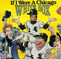 If I Were a Chicago White Sox (Picture Me Books) 1878338153 Book Cover
