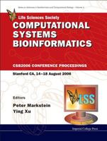 Computational Systems Bioinformatics: CSB2006 Conference Proceedings Stanford CA, 14-18 August 2006 (Series on Advances in Bioinformatics and Computational Biology) 186094700X Book Cover