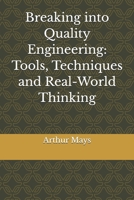 Breaking into Quality Engineering: Tools, Techniques and Real-World Thinking B0GJGGZPT3 Book Cover