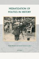 Mediatization of Politics in History 9042922052 Book Cover