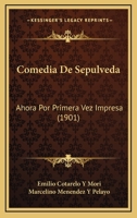 Comedia De Sepulveda: Ahora Por Primera Vez Impresa (1901) 1168058236 Book Cover