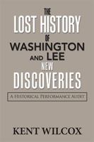 The Lost History of Washington and Lee: New Discoveries: A Historical Performance Audit 1984530496 Book Cover