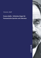 Franco-Gallia - Kritisches Organ für franzoesische Sprache und Litteratur (German Edition) 3750135428 Book Cover