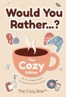 Would You Rather...? The Cozy Edition: 300 Fun & Hygge Questions for Adults, Kids & Every Cozy Soul B0FM8J45DB Book Cover
