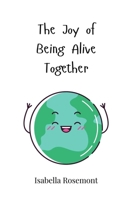 The Joy of Being Alive Together 369081345X Book Cover