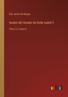 Anales del reinado de Doña Isabel II: Tomo 5 y Tomo 6 3368100025 Book Cover