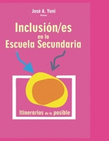 Inclusi�n/es en la Escuela Secundaria: Itinerarios de lo posible B09HQBZPRM Book Cover