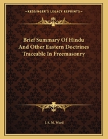 Brief Summary Of Hindu And Other Eastern Doctrines Traceable In Freemasonry 1163069892 Book Cover