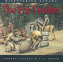 The Fur Traders (The Discovering Canada Series) 0773753044 Book Cover
