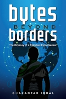 Bytes Beyond Borders: The Odyssey of a Pakistani Expatpreneur 6279450023 Book Cover