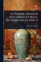 Le Peintre-Graveur Hollandais Et Belge Du Xixme Siècle, Part 2 (French Edition) 1023731002 Book Cover