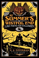 At Summer's Wistful End: Last Poems for Halloween 1956702148 Book Cover