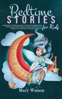 Bedtime Stories for Kids: Make Bedtime A Fantastic Moment To Discover The Magical World Of Dreams With The Best Collection Of Short Classical Tales For Children, Funny Adventures, Fantastic Characters 180172167X Book Cover