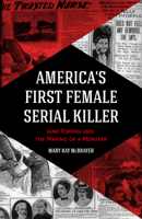 America's First Female Serial Killer: Jane Toppan and the Making of a Monster 1642502073 Book Cover