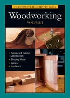 The Complete Illustrated Guide to Woodworking, Vol. 1 1600853609 Book Cover