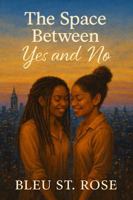 The Space Between Yes and No B0GK1GV75J Book Cover