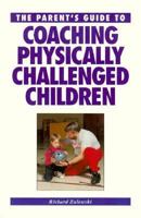 The Parent's Guide to Coaching Physically Challenged Children 1558703470 Book Cover
