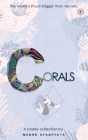 Corals: The World is Much Bigger Than We Are 9354387330 Book Cover
