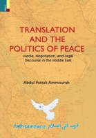 Translation and the Politics of Peace: Media, Negotiation, and Political Discourse in the Middle East 9358526998 Book Cover