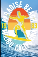 Paradise Beach 1983 Malibu California: Surf, ride the wave, take the big crushers with your surfboard 1687578974 Book Cover
