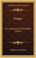 Purpus: Ein Schauspiel in Drei Akten 1249994748 Book Cover
