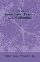 31 Days of Intercessory Prayers and Meditations 1701591340 Book Cover